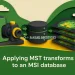 Applying MST transforms to an MSI database