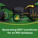 Generating MST transforms for an MSI database