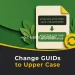 Change GUIDs to Upper Case