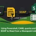 Using Powershell, CAML queries and SOAP to Read from a Sharepoint List