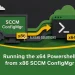 Running the x64 Powershell from x86 SCCM ConfigMgr