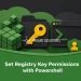 Set Registry Key Permissions with Powershell