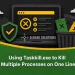Using Taskkill.exe to Kill Multiple Processes on One Line