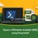 Query a Windows Installer (MSI) using Powershell