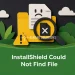 InstallShield Could Not Find File
