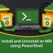 Install and Uninstall an MSI using PowerShell