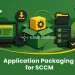 Application Packaging for SCCM
