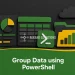 Group Data using PowerShell