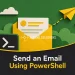 Send an Email Using PowerShell
