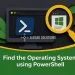 Find the Operating System using PowerShell