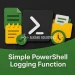Simple PowerShell Logging Function