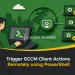 Trigger SCCM Client Actions Remotely using PowerShell