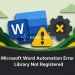Microsoft Word Automation Error Library Not Registered