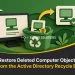 Restore Deleted Computer Objects from the Active Directory Recycle Bin