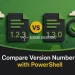 Compare Version Numbers with PowerShell