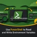 Use PowerShell to Read and Write Environment Variables