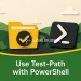 Use Test-Path with PowerShell