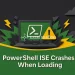 PowerShell ISE Crashes When Loading