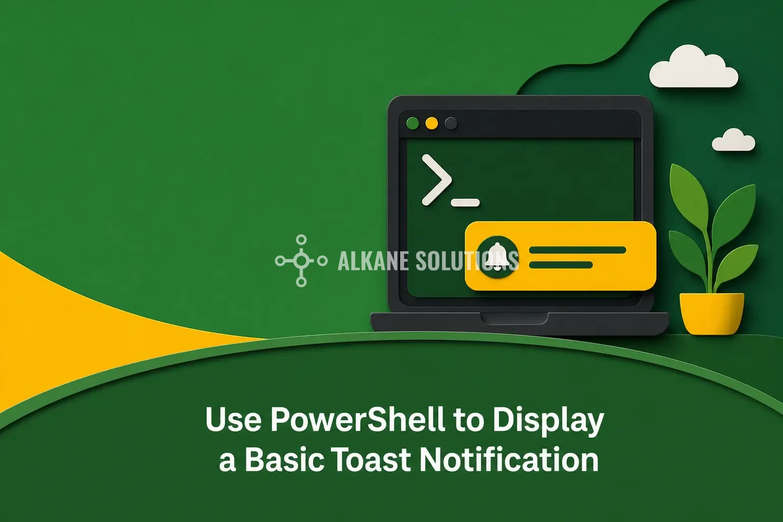 Use PowerShell to Display a Basic Toast Notification