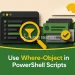 Use Where-Object in PowerShell Scripts