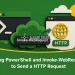 Using PowerShell and Invoke-WebRequest to Send a HTTP Request