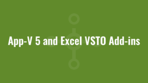 App-V 5 and Excel VSTO Add-ins
