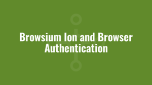Browsium Ion and Browser Authentication