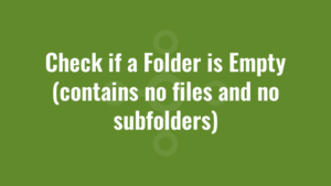 Check if a Folder is Empty (contains no files and no subfolders)