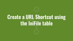 Create a URL Shortcut using the IniFile table