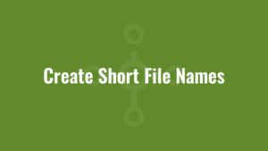 Create Short File Names