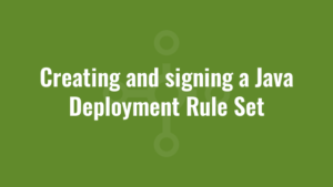 Creating and signing a Java Deployment Rule Set