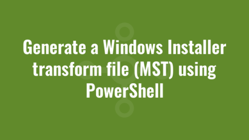 Use Powershell to generate Transforms (MST)