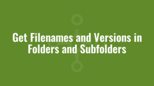 Get Filenames and Versions in Folders and Subfolders