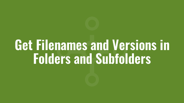 Get Filenames and Versions in Folders and Subfolders | Alkane