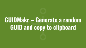 GUIDMakr – Generate a random GUID and copy to clipboard
