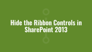 Hide the Ribbon Controls in SharePoint 2013