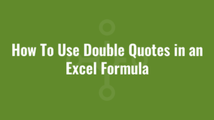 How To Use Double Quotes in an Excel Formula