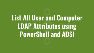 List All User and Computer LDAP Attributes using PowerShell and ADSI