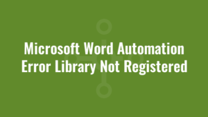 Microsoft Word Automation Error Library Not Registered