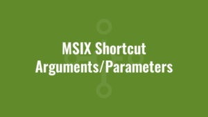 MSIX Shortcut Arguments/Parameters