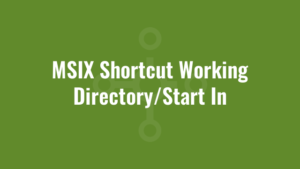 MSIX Shortcut Working Directory/Start In