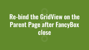 Re-bind the GridView on the Parent Page after FancyBox close