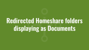 Redirected Homeshare folders displaying as Documents