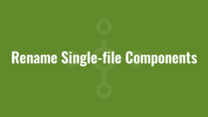 Rename Single-file Components