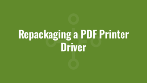 Repackaging a PDF Printer Driver