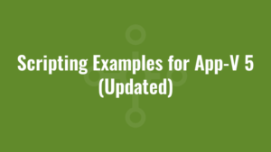 Scripting Examples for App-V 5 (Updated)