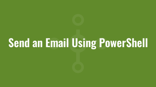 Send an Email Using PowerShell | Alkane