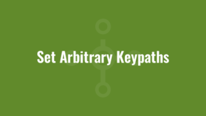 Set Arbitrary Keypaths