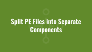 Split PE Files into Separate Components