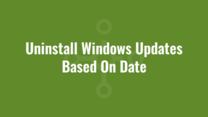 Uninstall Windows Updates Based On Date